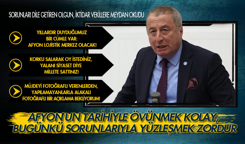 Olgun: Afyon’un tarihiyle övünmek kolay, bugünkü sorunlarıyla yüzleşmek zordur